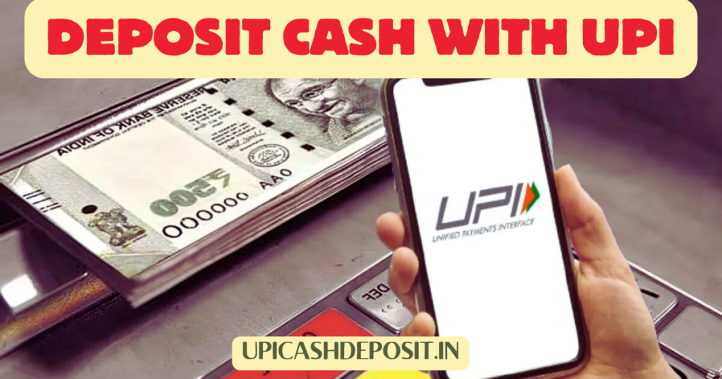 how to deposit cash with upi