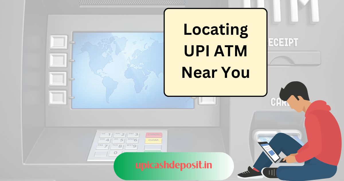 upi atm near your location